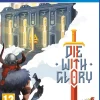 Die With Glory - PS4 [RED ART GAMES]